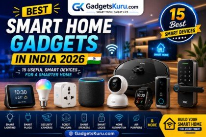 Best Smart Home Gadgets in India 2026 – 15 Useful Devices for a Smarter Home